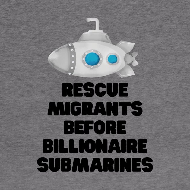 Rescue migrants before billionaire submarines by Radical Buttons